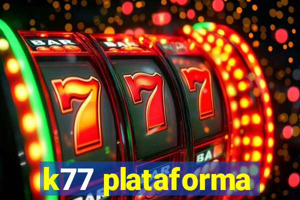 k77 plataforma